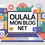 oulala mon blog net illustration blogging créatif et visibilité